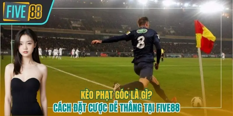 Kèo phạt góc là gì